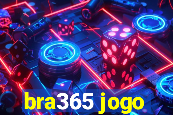bra365 jogo